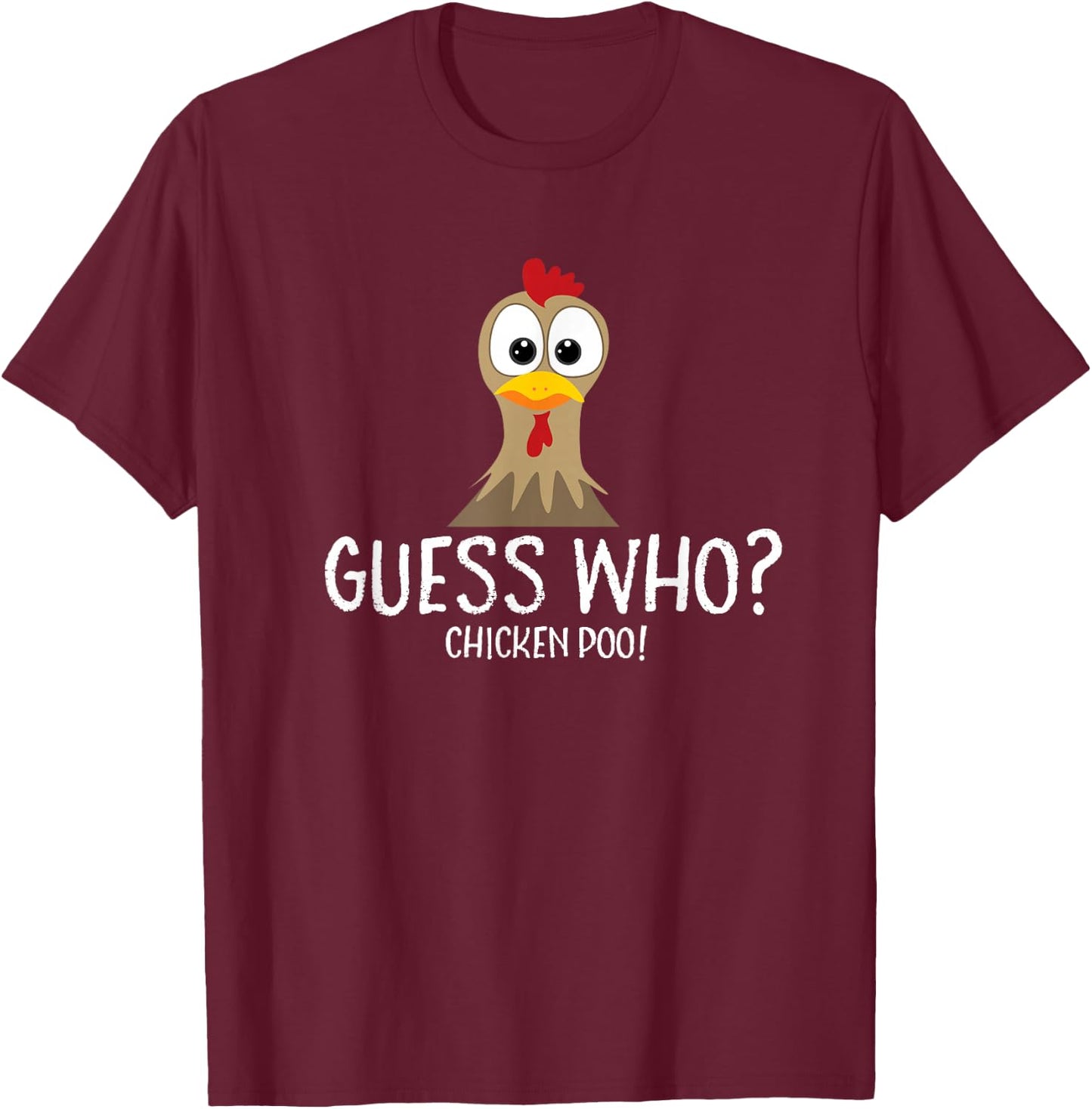 Guess Who Chicken Poo Farmer Gift T-Shirt - T-Shirt | Maroon