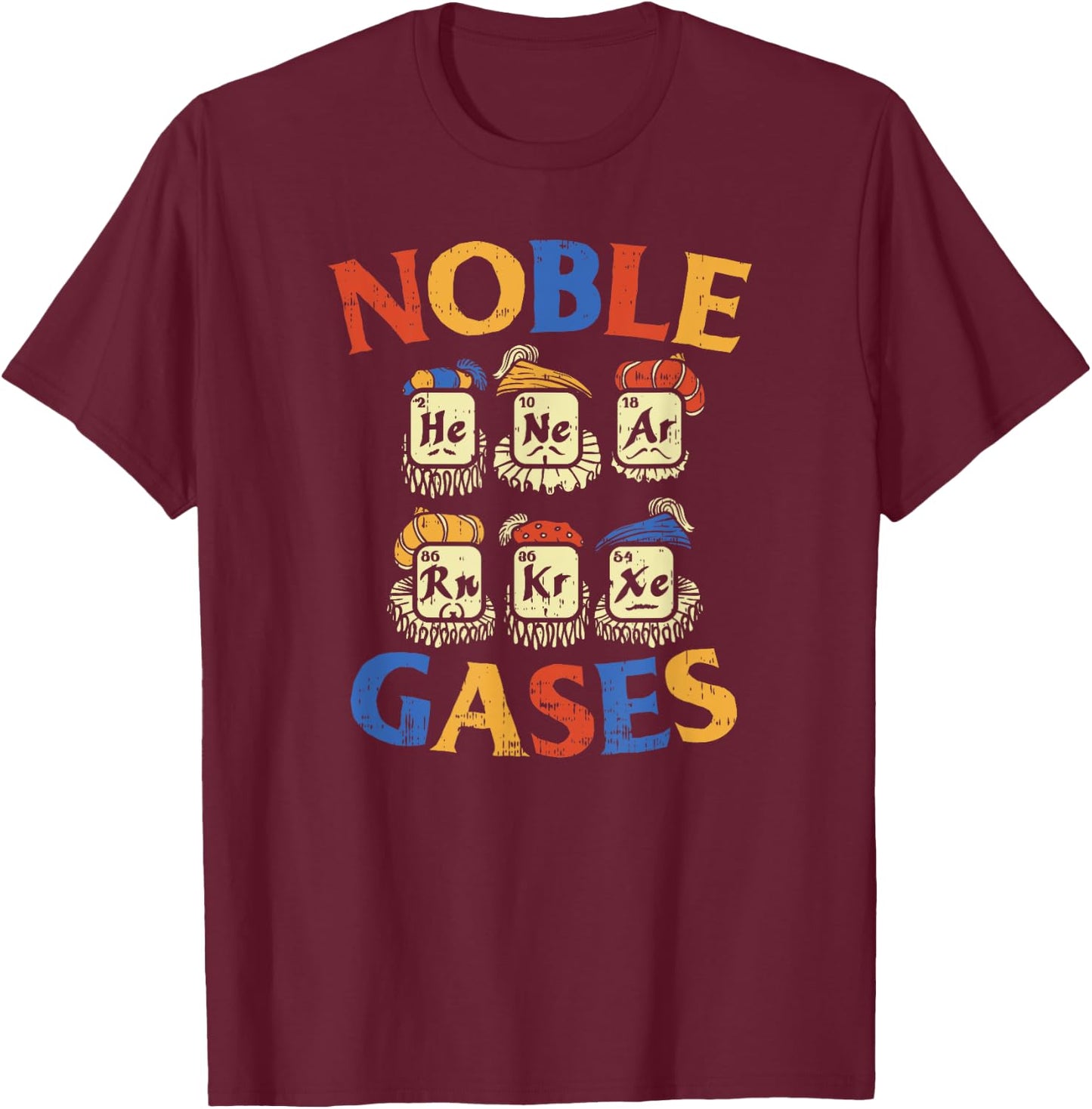 Noble Gases | Funny Chemistry Science Gift T-Shirt - T-Shirt | Maroon