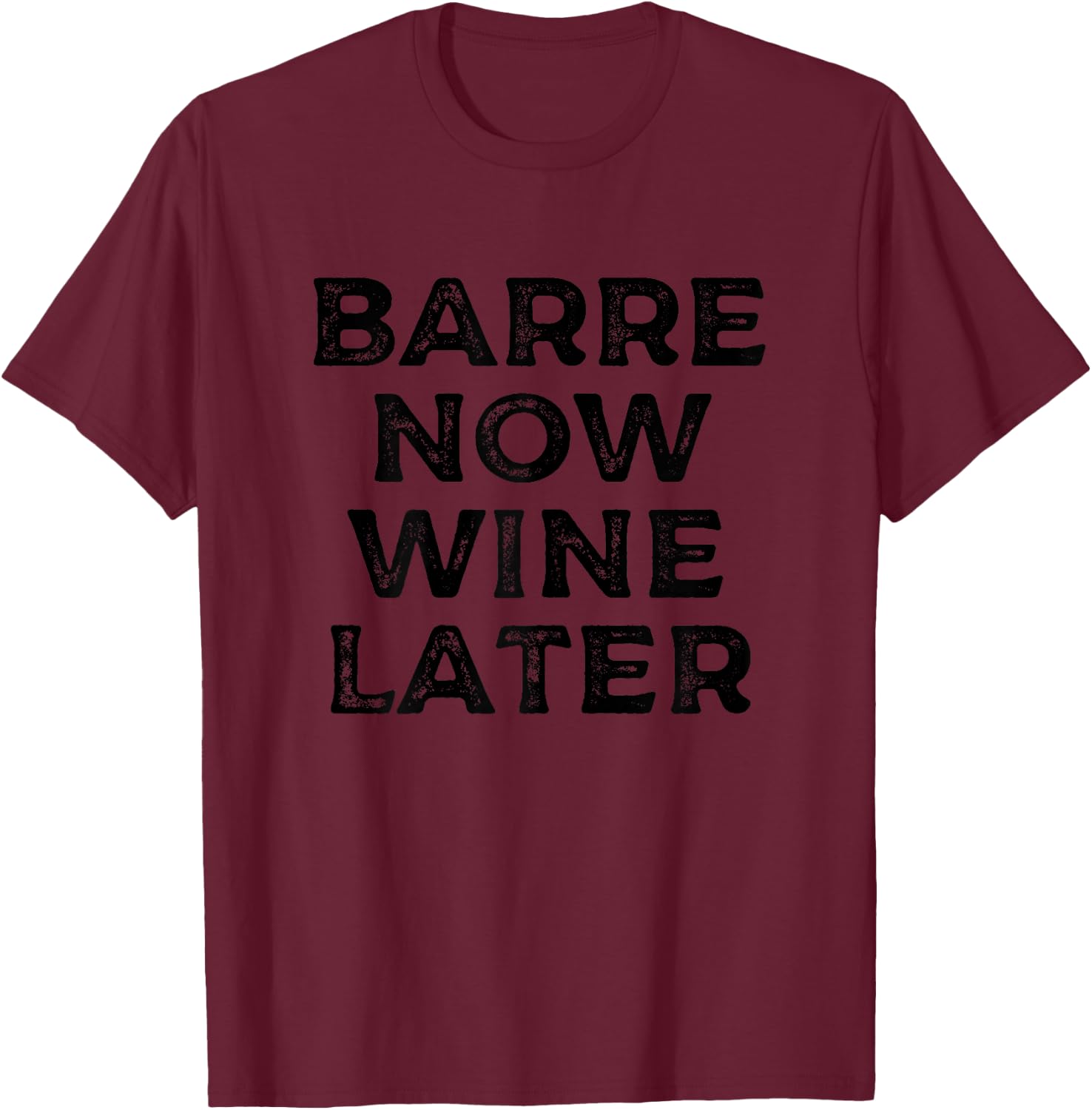 Barre Now Wine Lover Vintage Funny Fitness Workout Exercise T-Shirt - T-Shirt | Maroon