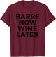 Barre Now Wine Lover Vintage Funny Fitness Workout Exercise T-Shirt - T-Shirt | Maroon