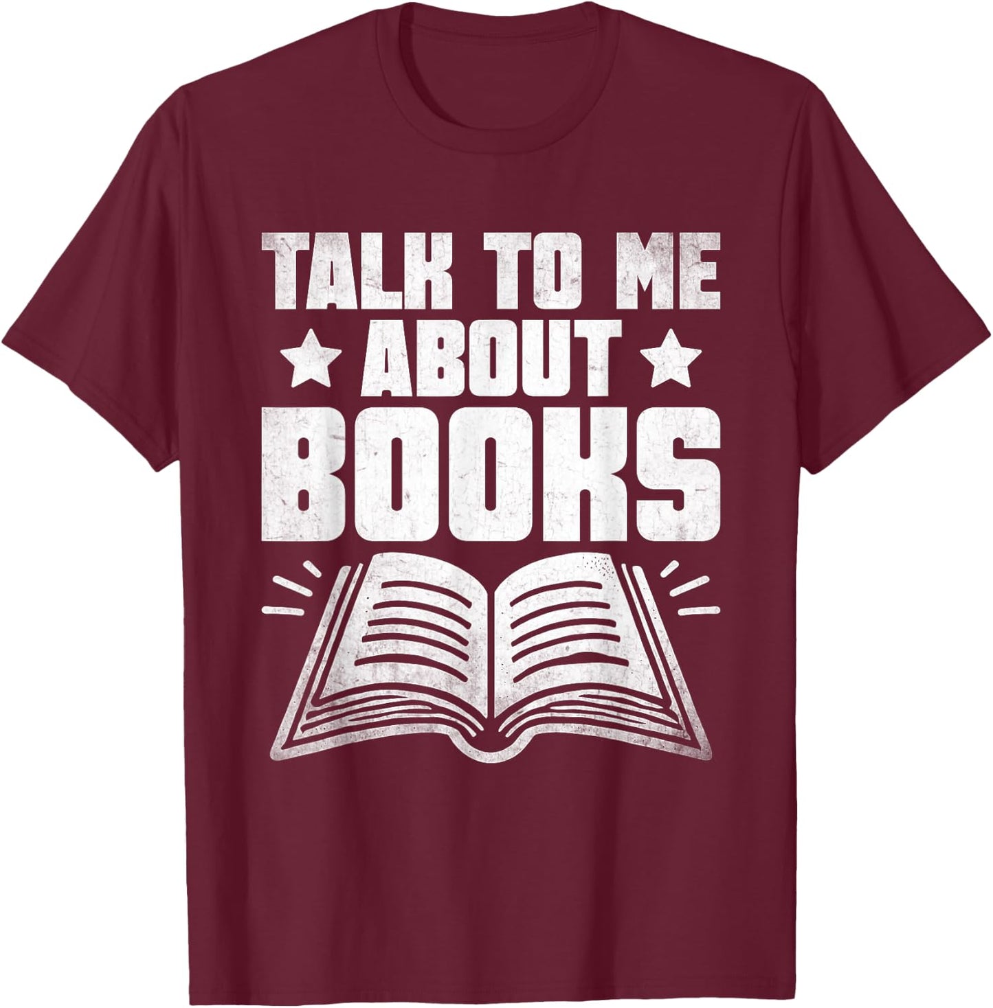 Talk To Me About Books Librarian Book Reading Bibliophile T-Shirt - T-Shirt | Maroon