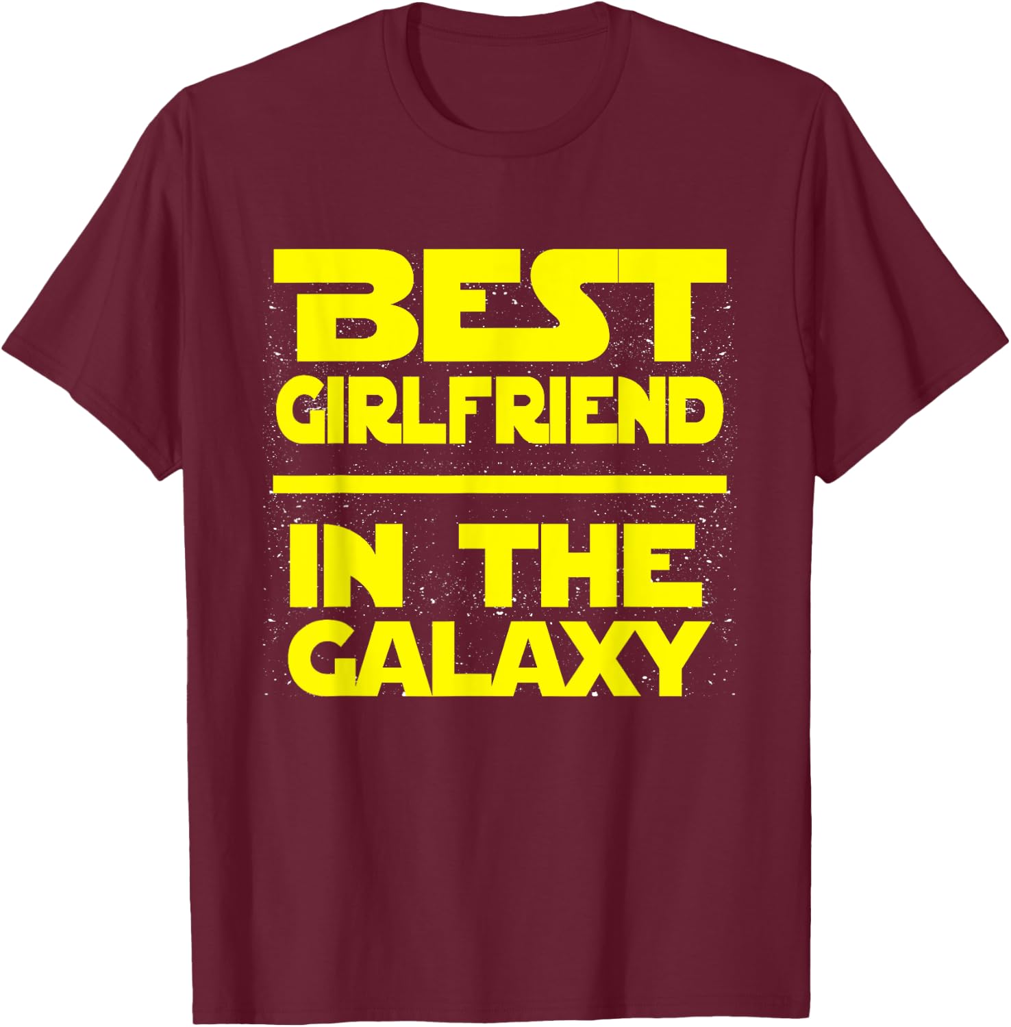 Best Girlfriend In The Galaxy Shirt T-Shirt - T-Shirt | Maroon