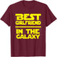 Best Girlfriend In The Galaxy Shirt T-Shirt - T-Shirt | Maroon