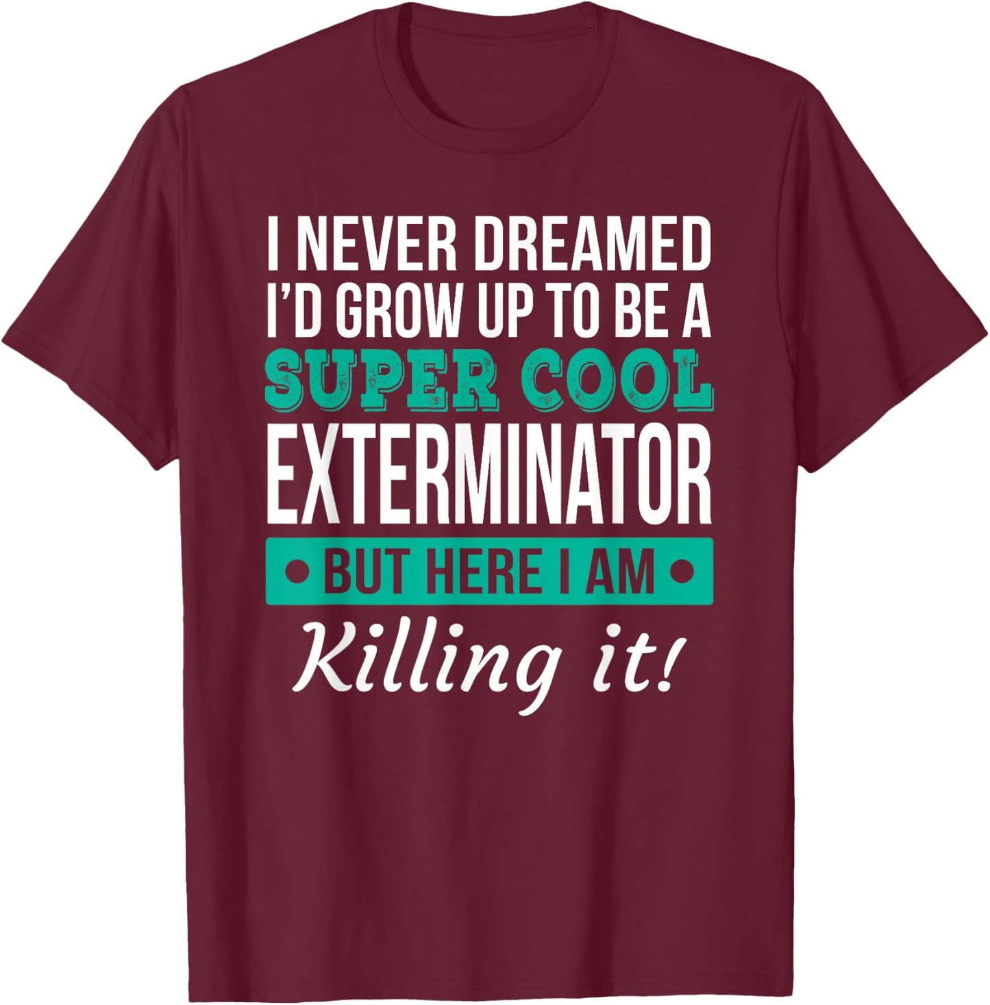 Cool Exterminator Gift T-Shirt - T-Shirt | Maroon