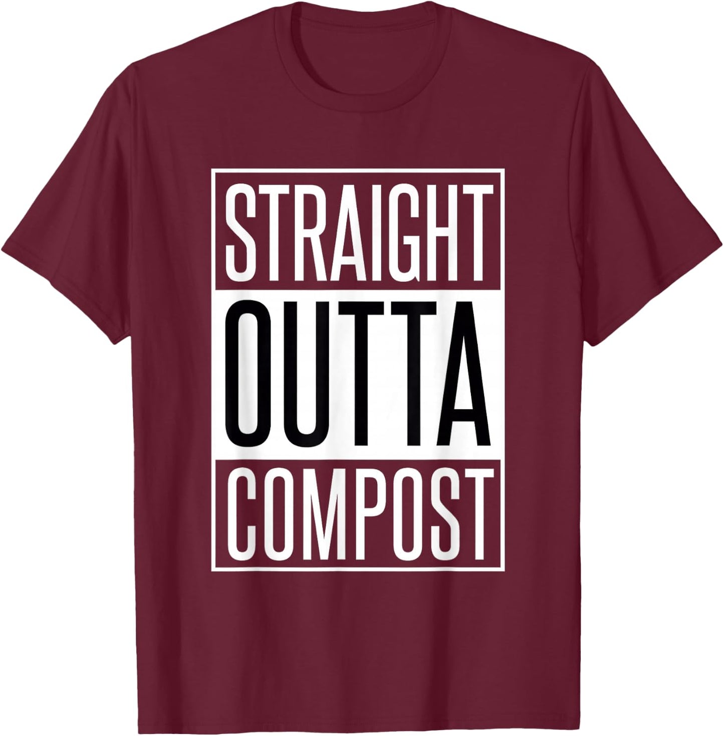 Straight Outta Compost - Funny Gear for Gardening T-Shirt - T-Shirt | Maroon