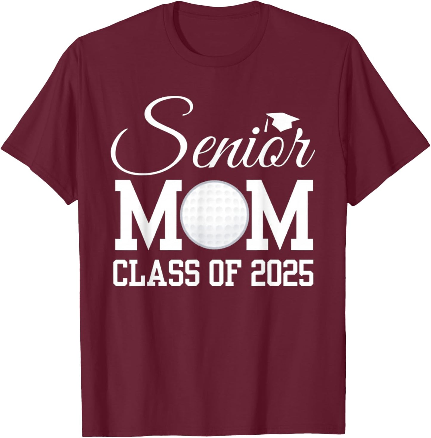 Senior Golf Mom 2025 Class Of 2025 Graduate Back To School T-Shirt - T-Shirt | Maroon