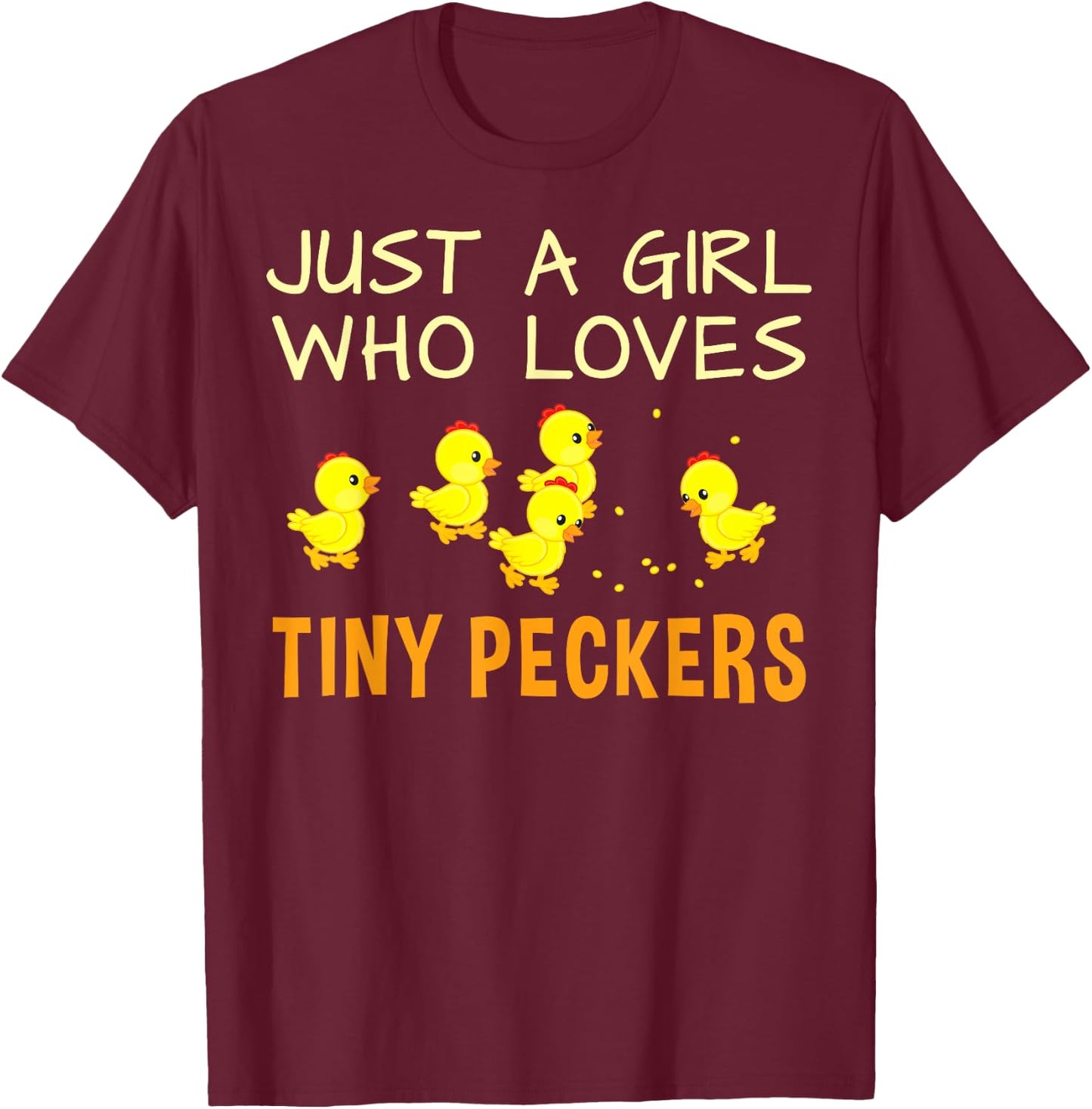 Chicken Shirt - Just a Girl Who Loves Tiny Peckers T-Shirt - T-Shirt | Maroon