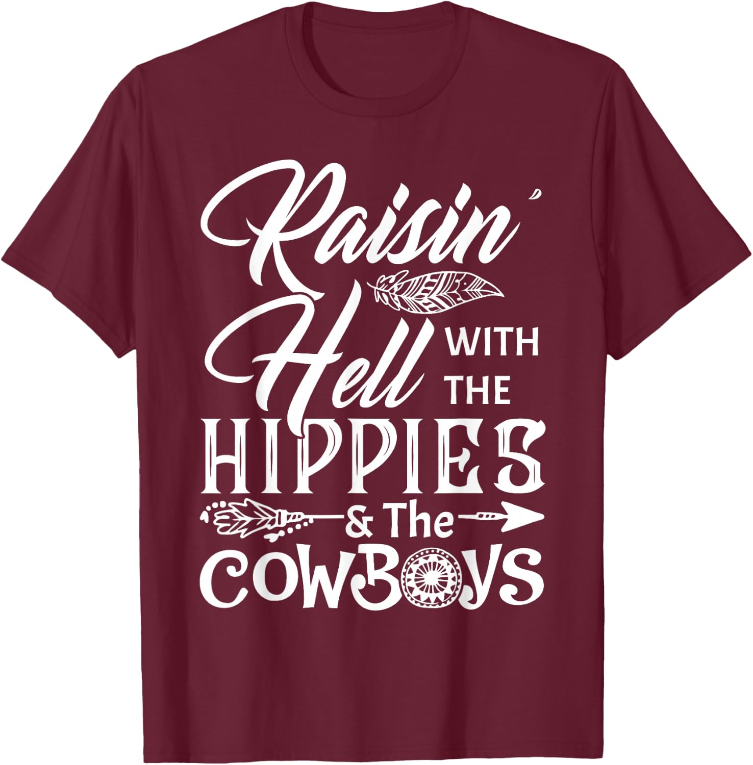 Funny Raisin' Hell With The Hippies & The Cowboys T Shirt T-Shirt - T-Shirt | Maroon