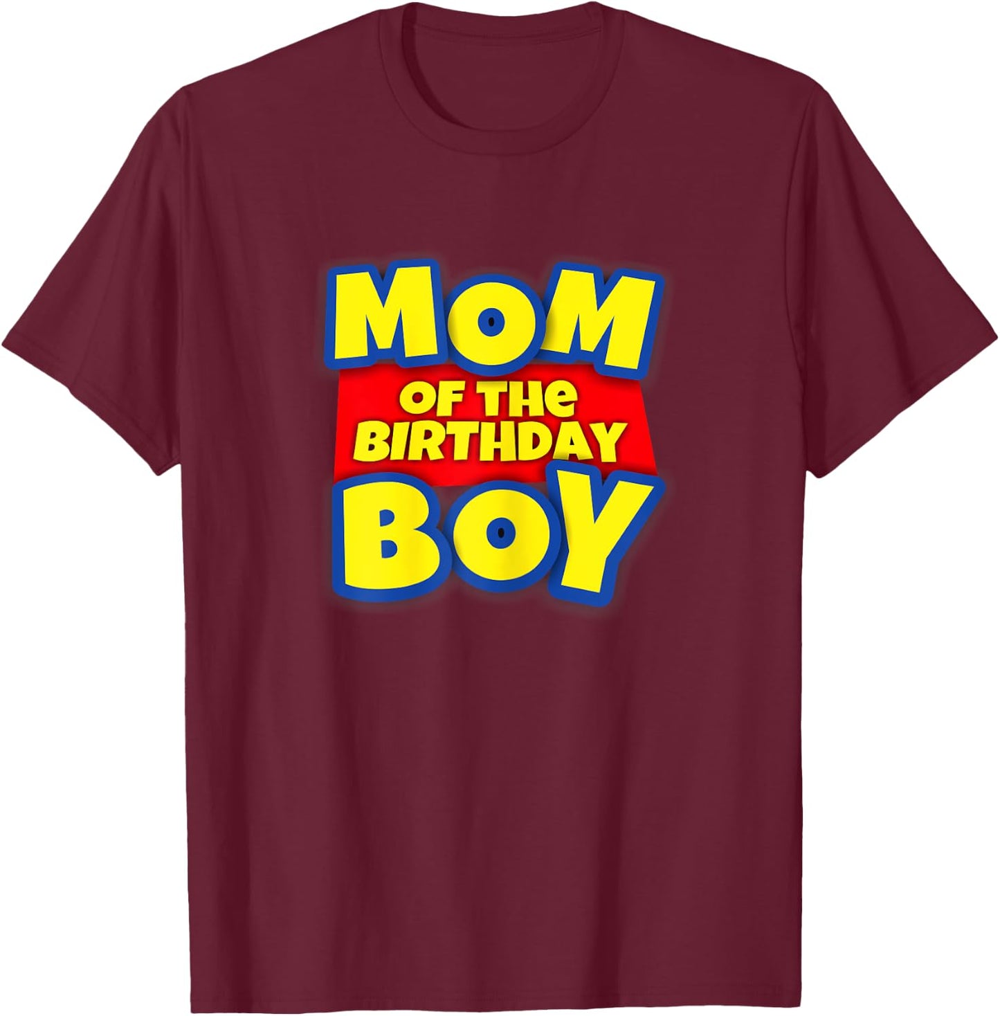 Mom Of The Toy Birthday Boy Gift T-Shirt - T-Shirt | Maroon