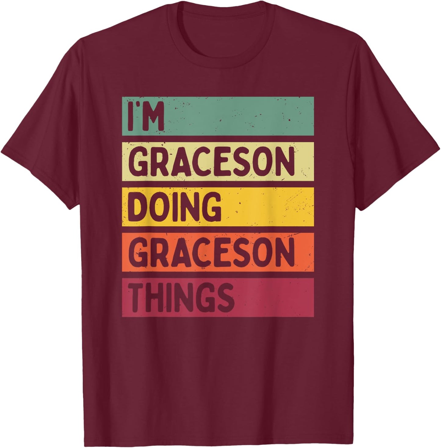 I'm Graceson Doing Graceson Things Funny Personalized Quote T-Shirt - T-Shirt | Maroon