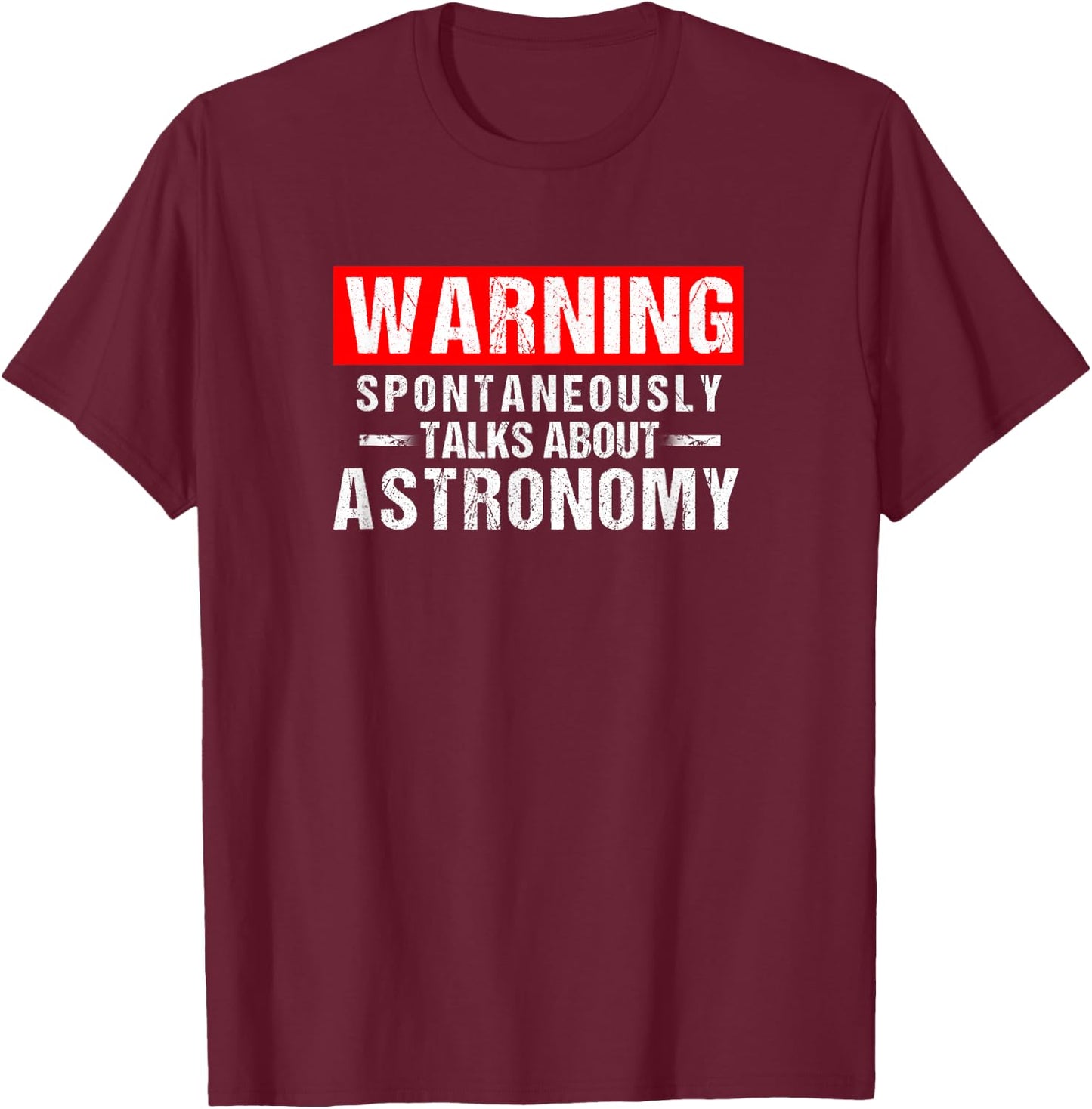 Warning Spontaneously Talks About Astronomy Teacher T-Shirt - T-Shirt | Maroon