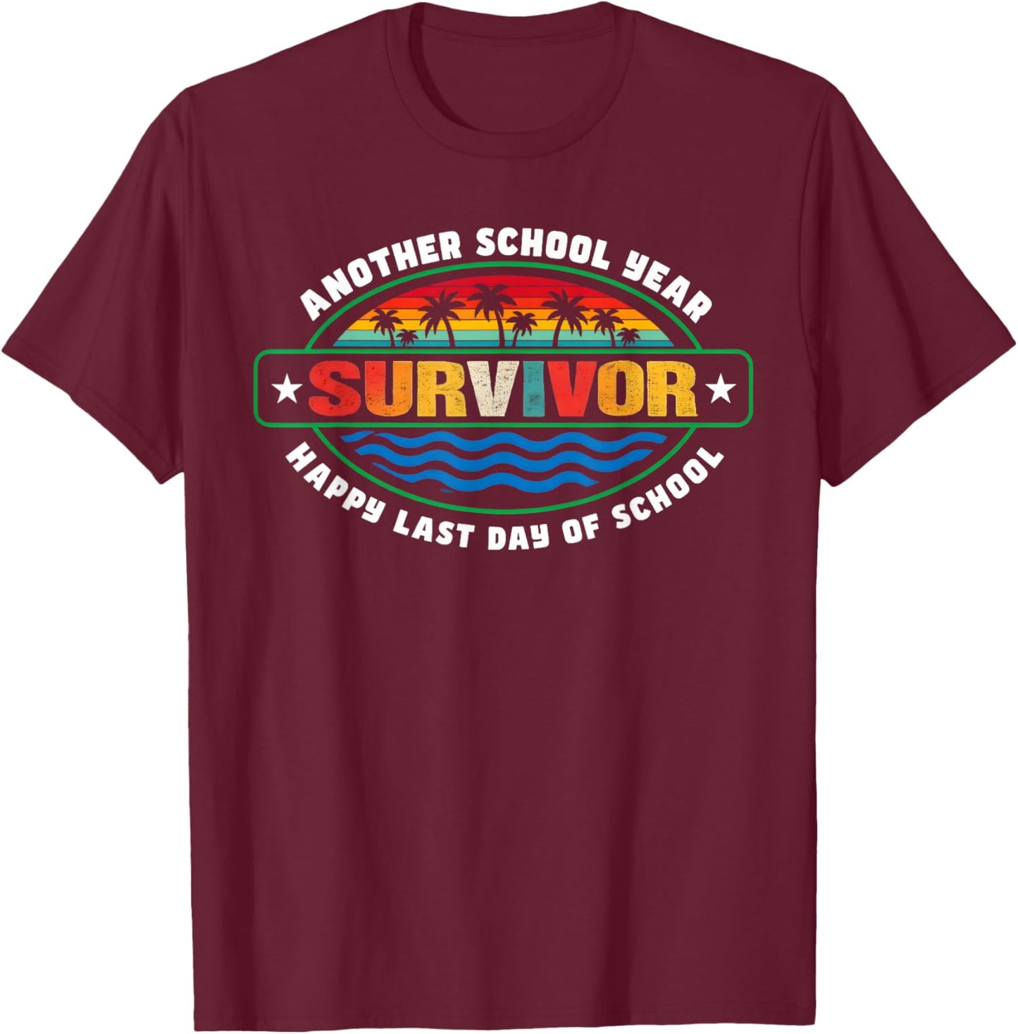 Another School Year Survivor The Longest School Year Ever T-Shirt - T-Shirt | Maroon