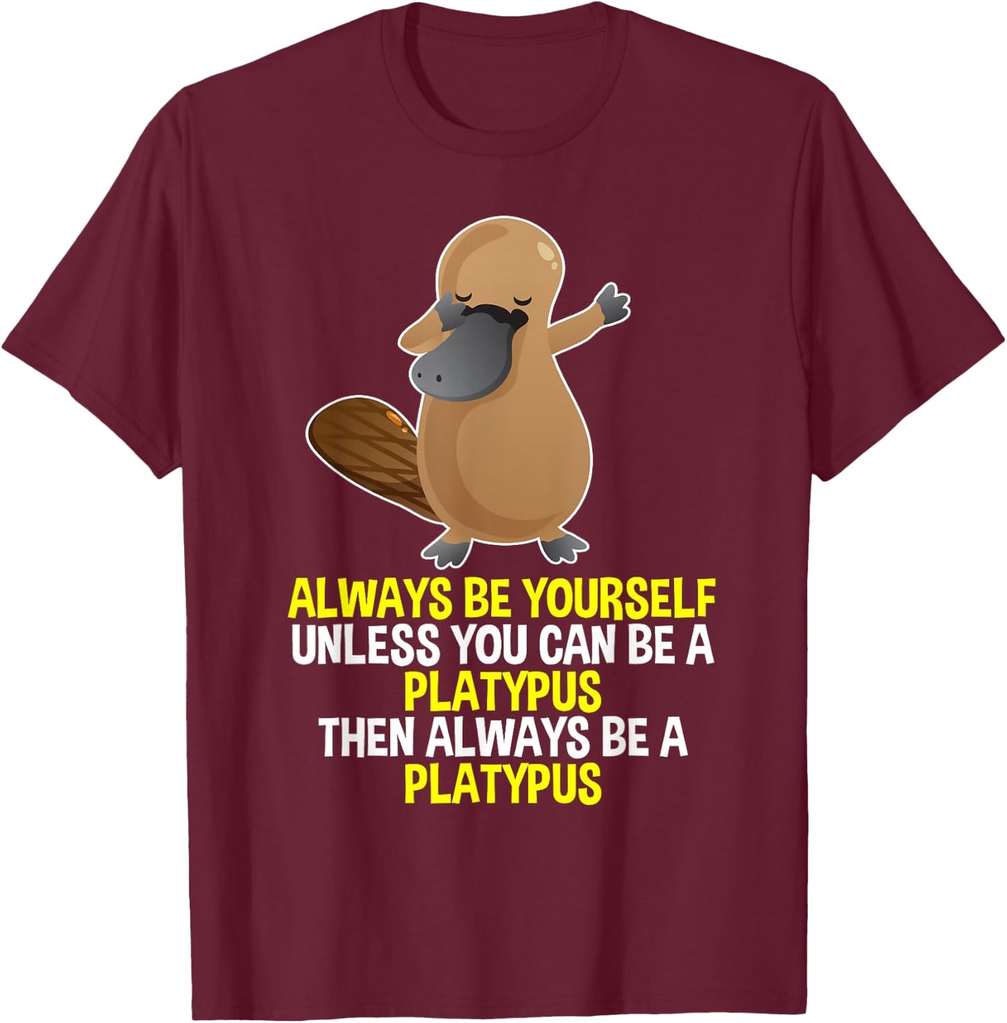 Always Be Yourself Dabbing Platypus T Shirt Gifts for Kids T-Shirt - T-Shirt | Maroon