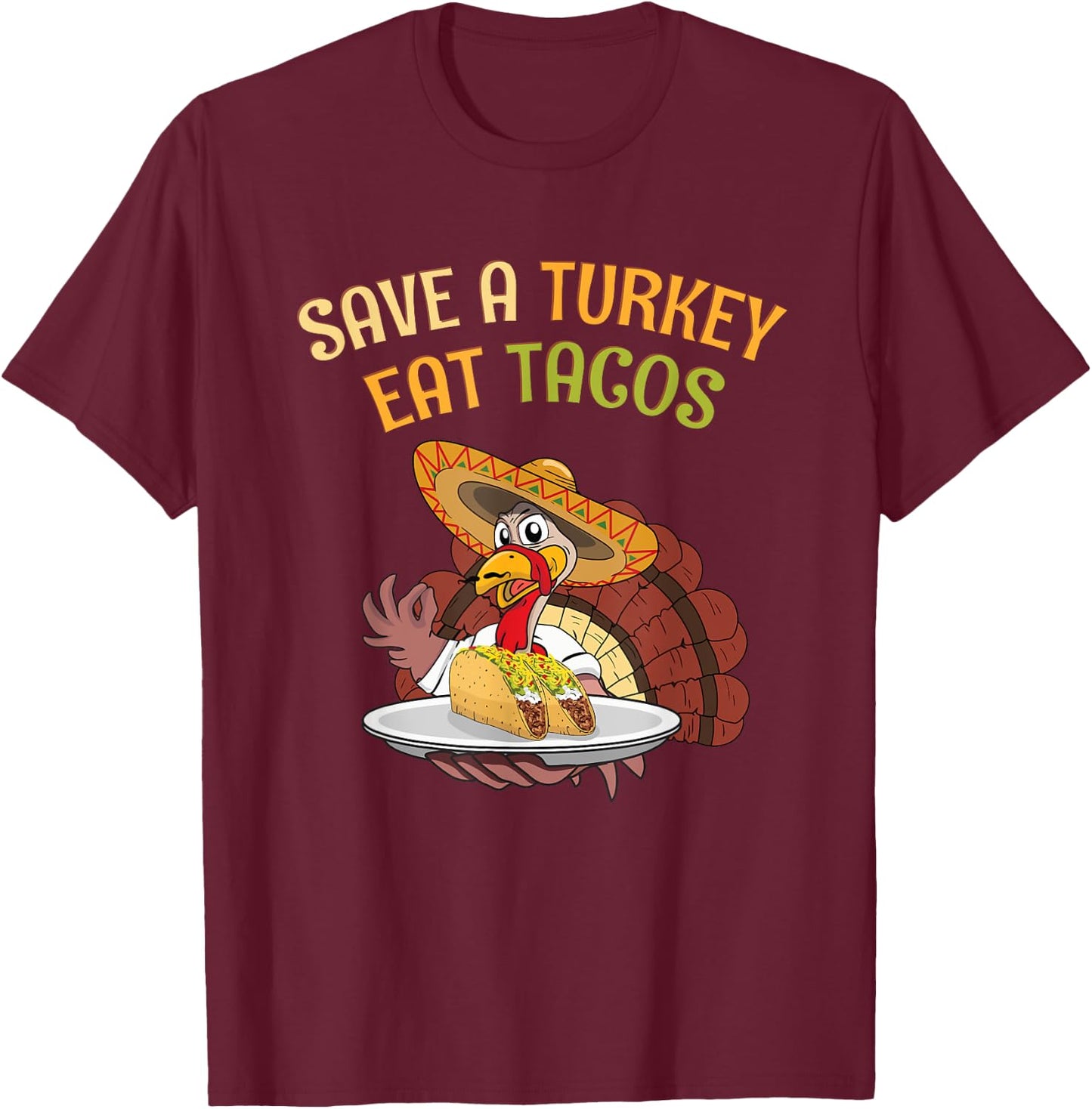 Thanksgiving : Eat Tacos Save Turkey. Cool Mexican T-Shirt - T-Shirt | Maroon