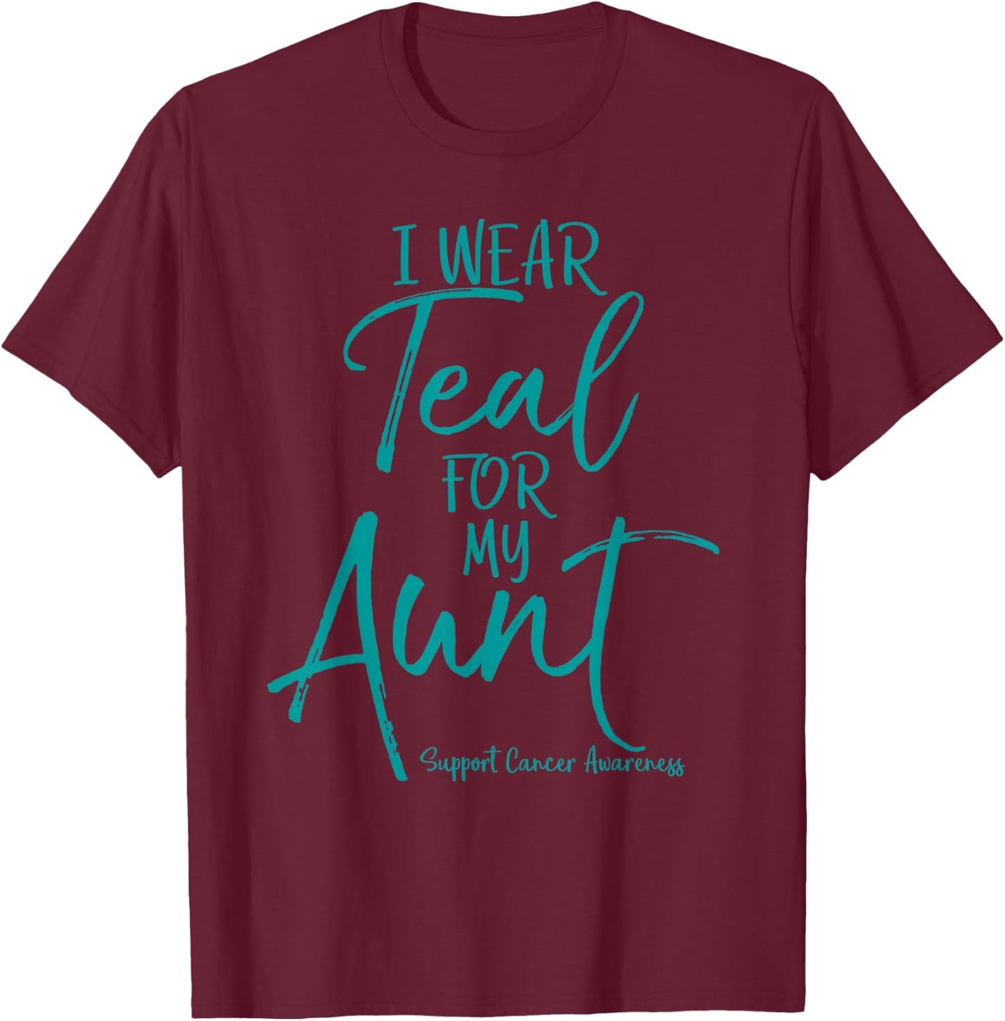 I Wear Teal for My Aunt for Niece Nephew Ovarian Cancer T-Shirt - T-Shirt | Maroon