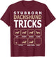 Stubborn Dachshund Tricks T-Shirt - T-Shirt | Maroon