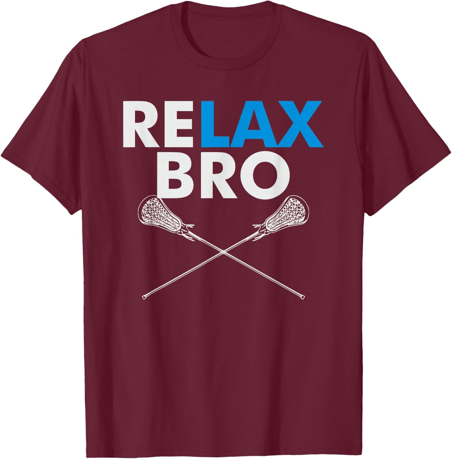 RELAX Bro - Funny LaX Team Lacrosse Highschool College T-Shirt - T-Shirt | Maroon