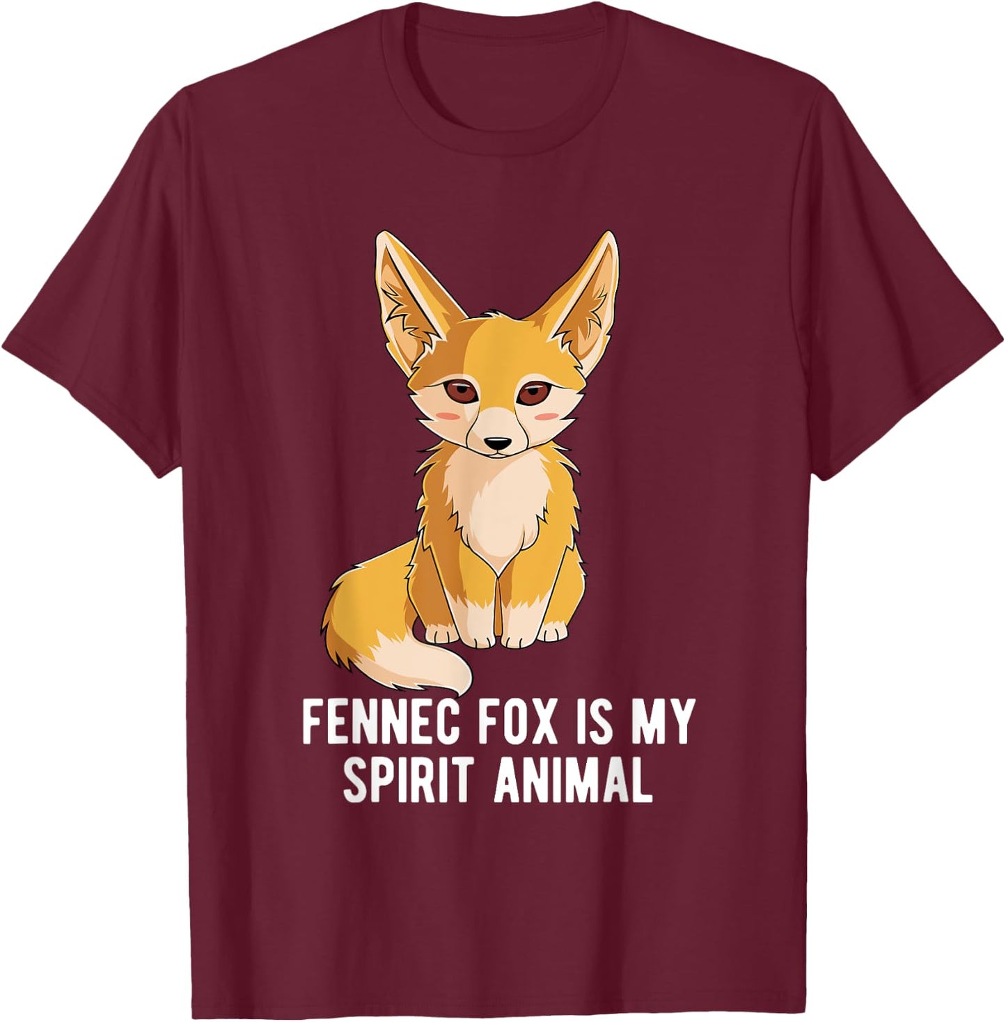 Fennec Fox Is My Spirit Animal Foxes Lover T-Shirt - T-Shirt | Maroon