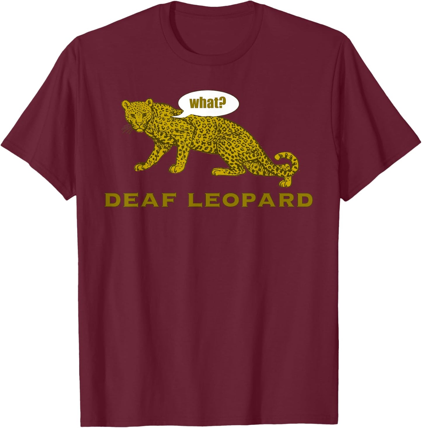 Music Funny Band Pun Shirt Deaf Leopard Joke Rock Music Gift T-Shirt - T-Shirt | Maroon