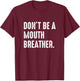 Breathwork Training Gift Funny Mouth vs Nasal Breathing T-Shirt - T-Shirt | Maroon