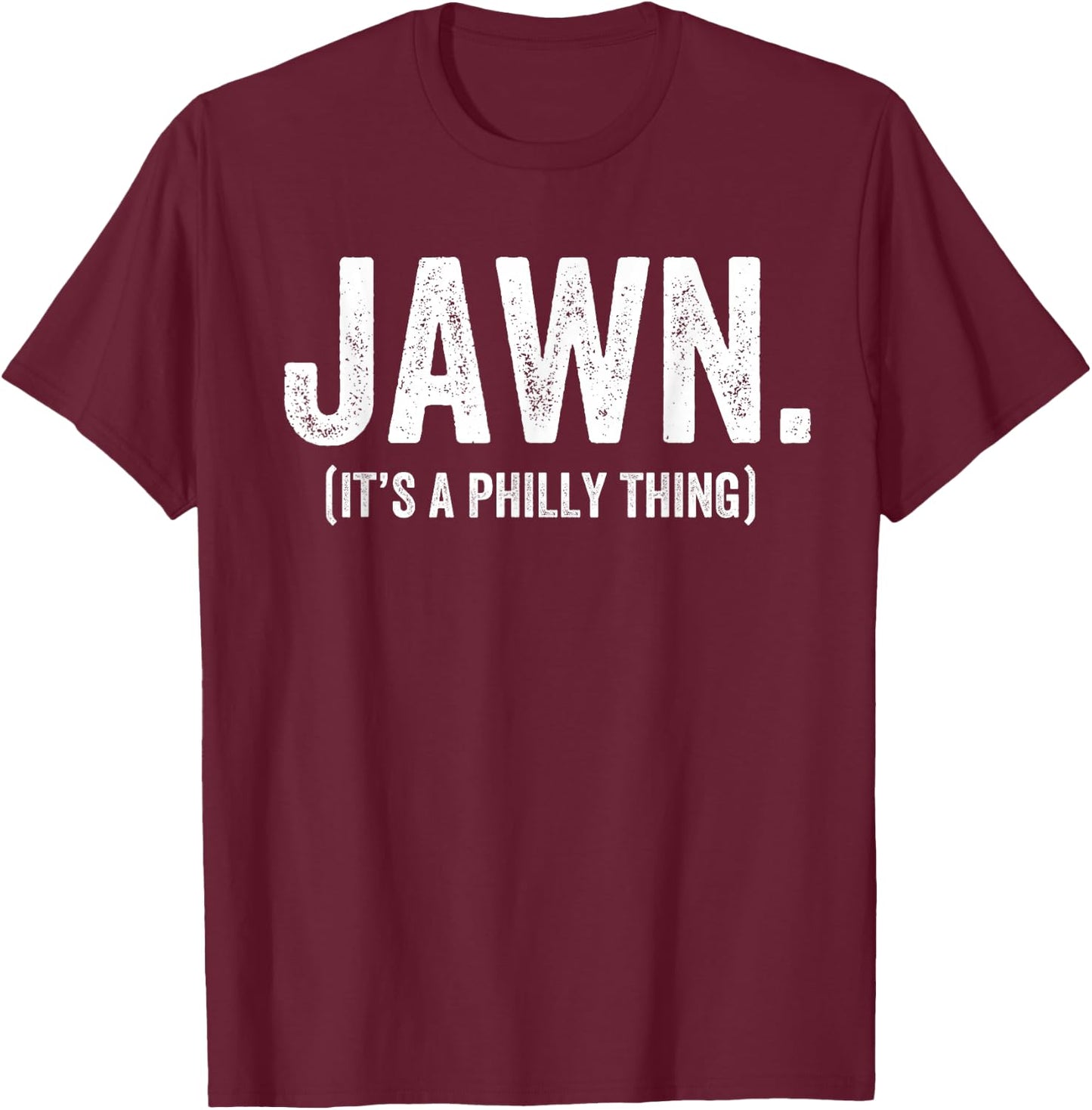 Jawn It's A Philly Thing Philadelphia Fan Pride Love T-Shirt - T-Shirt | Maroon