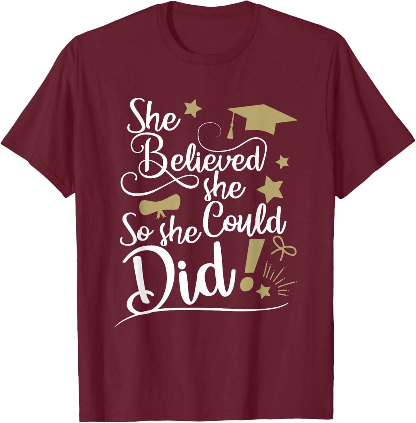 She Believed She Could So She Did Graduation Ladies T Shirt T-Shirt - T-Shirt | Maroon