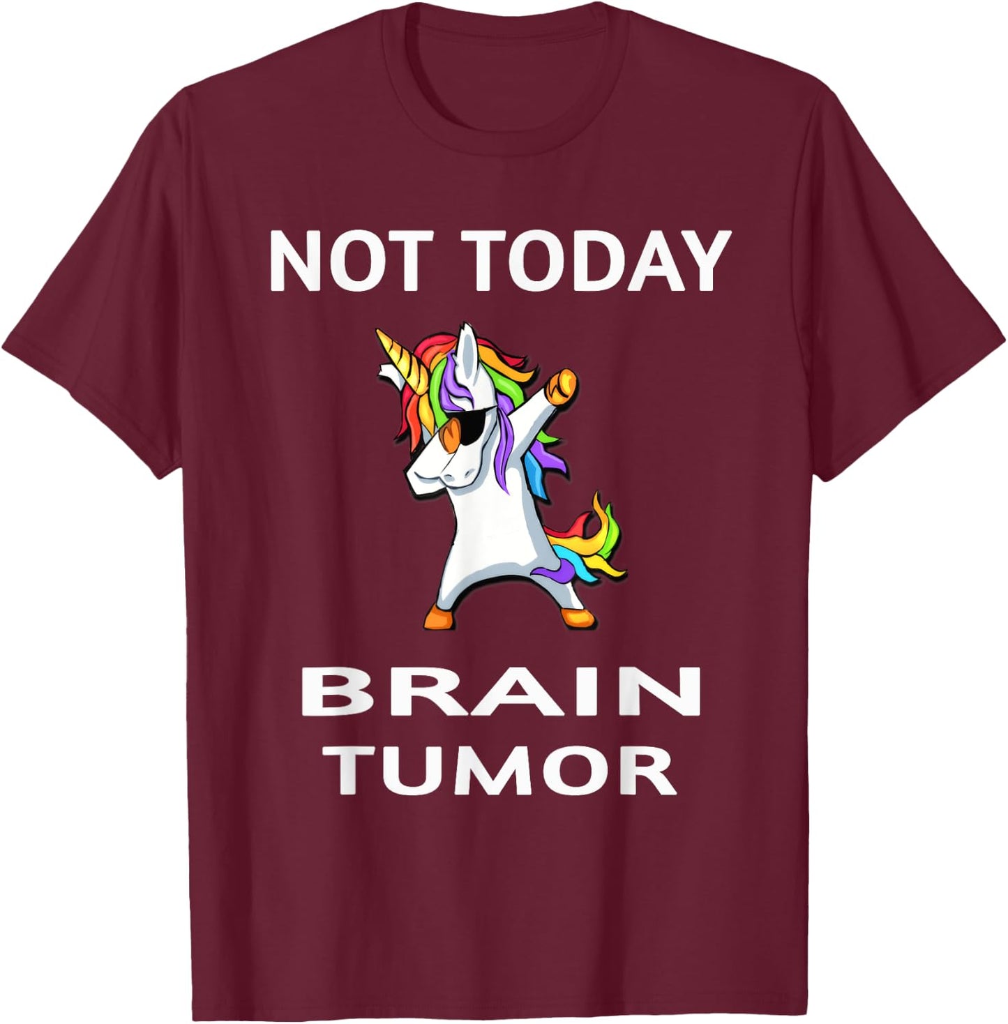 Not Today Brain Tumor Dabbing Unicorn Fighter Survivor T-Shirt - T-Shirt | Maroon