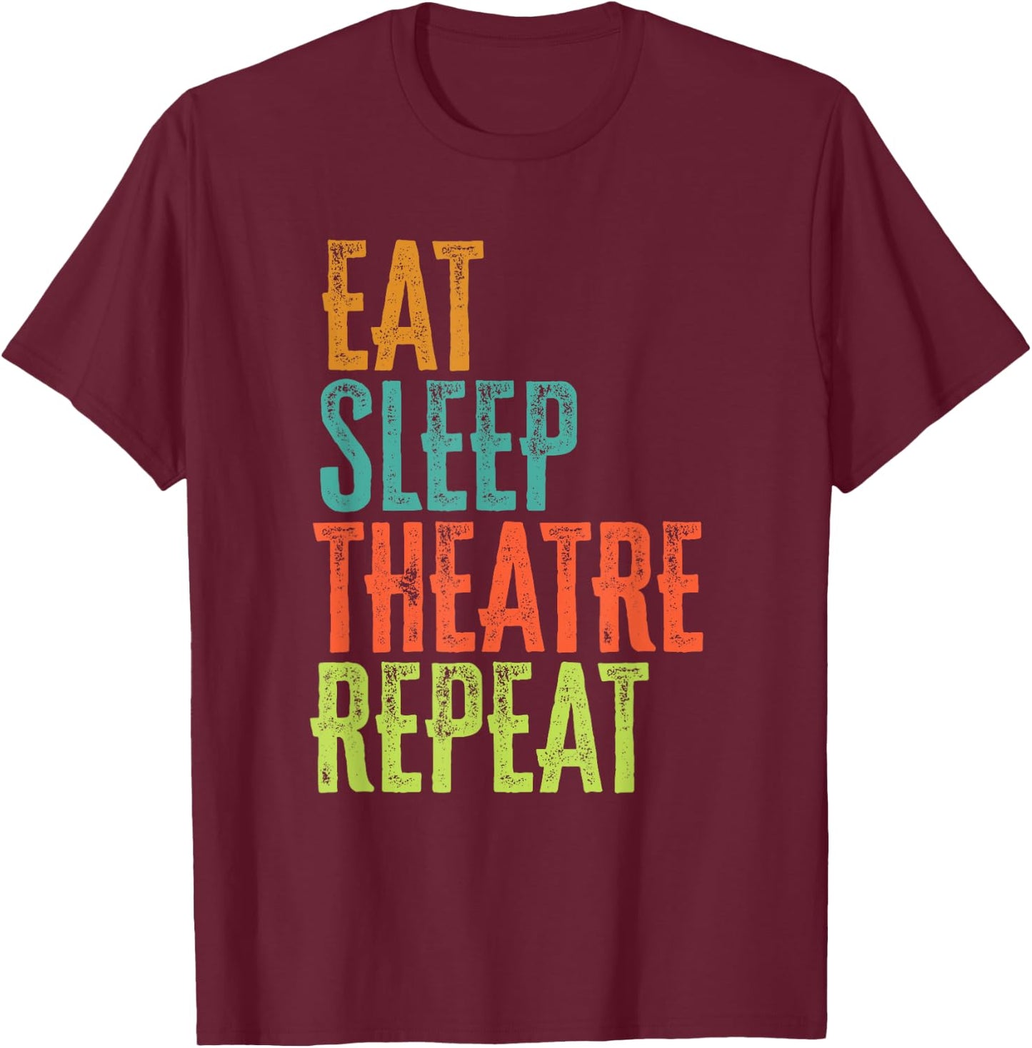 Retro Eat Sleep Theatre Repeat Rehearsal Audition Act Legend T-Shirt - T-Shirt | Maroon