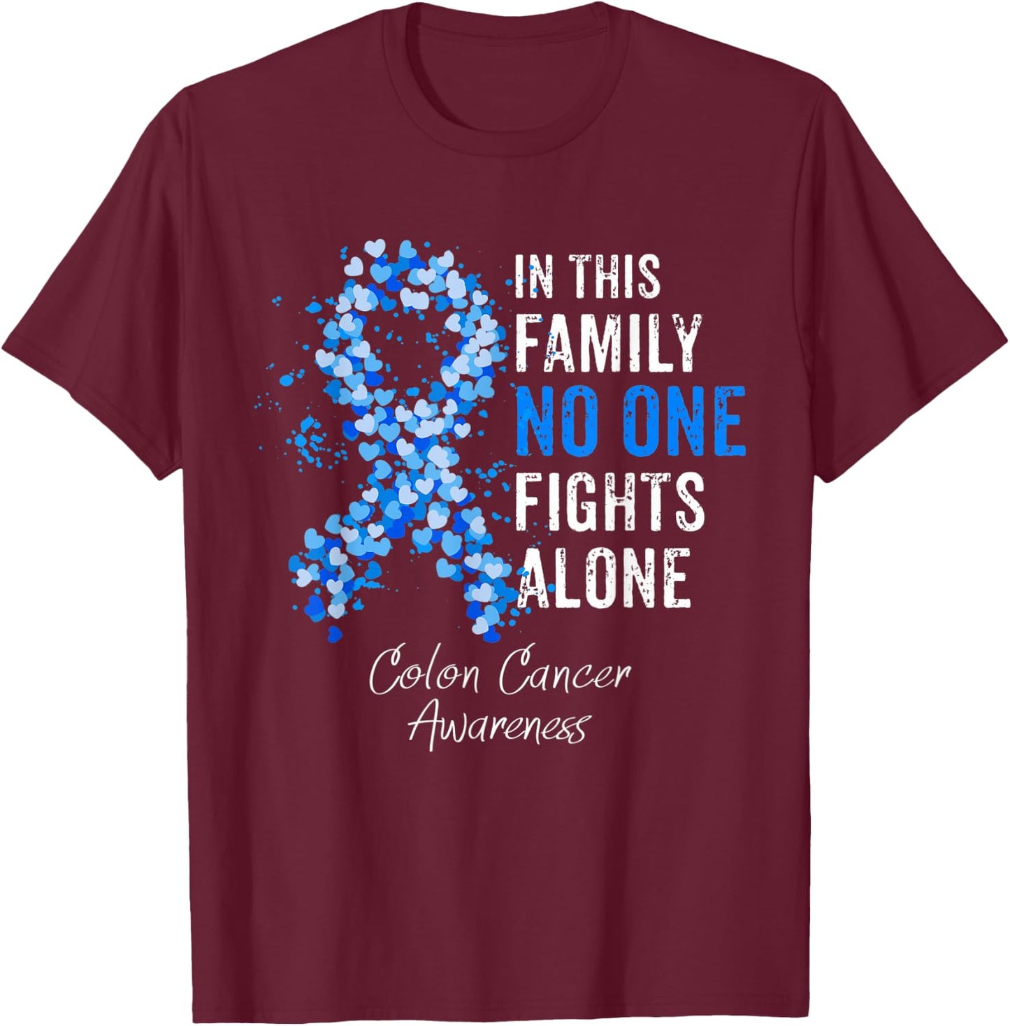 In This Family No Fights Alone Colon Cancer Awareness T-Shirt - T-Shirt | Maroon