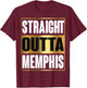 Straight Outta Memphis Shirt Tennessee Funny Gift T-Shirt - T-Shirt | Maroon