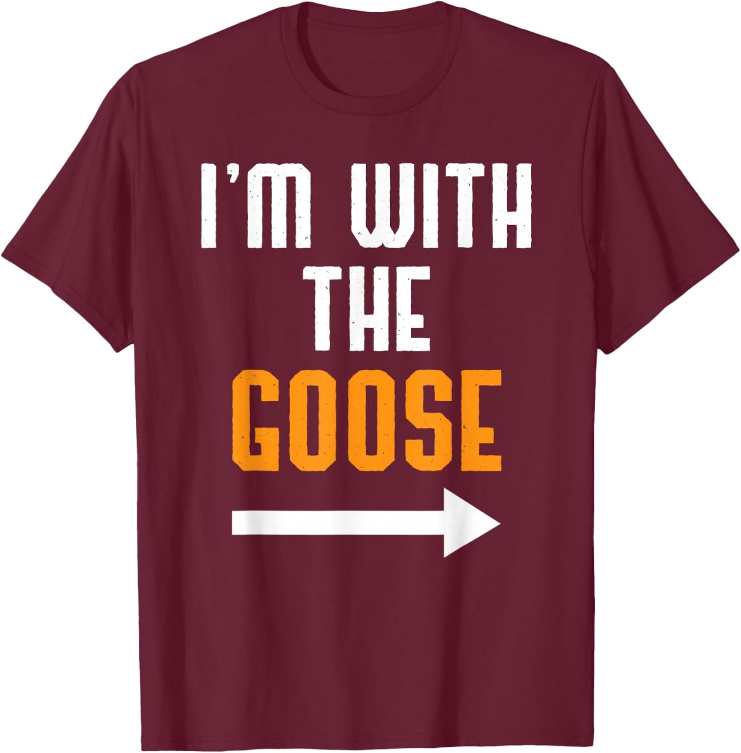 I'm With The Goose Shirt Costume Funny Halloween Couple T-Shirt - T-Shirt | Maroon