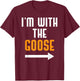 I'm With The Goose Shirt Costume Funny Halloween Couple T-Shirt - T-Shirt | Maroon