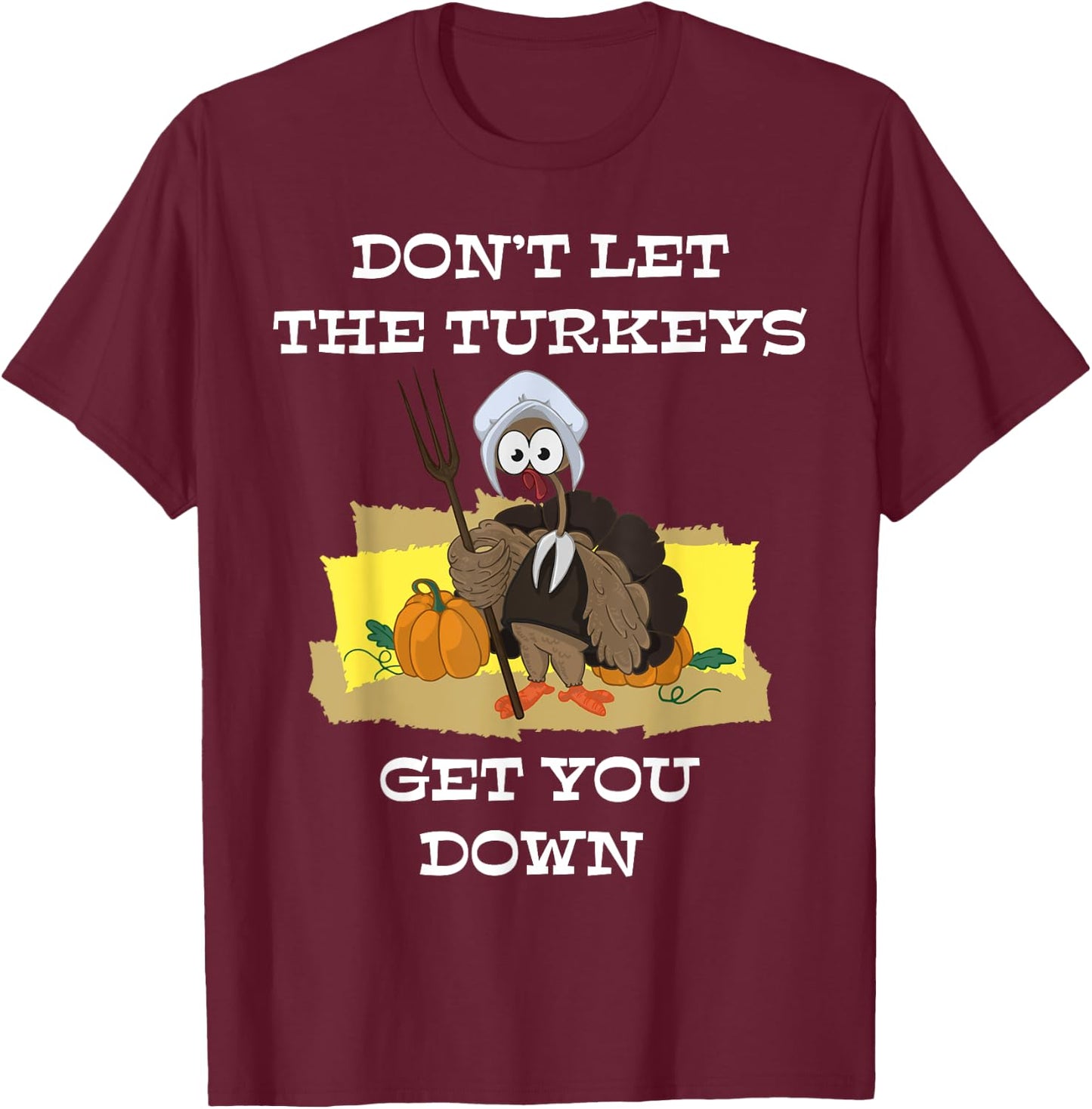 Don't let the turkeys get you down Women boy T-Shirt - T-Shirt | Maroon
