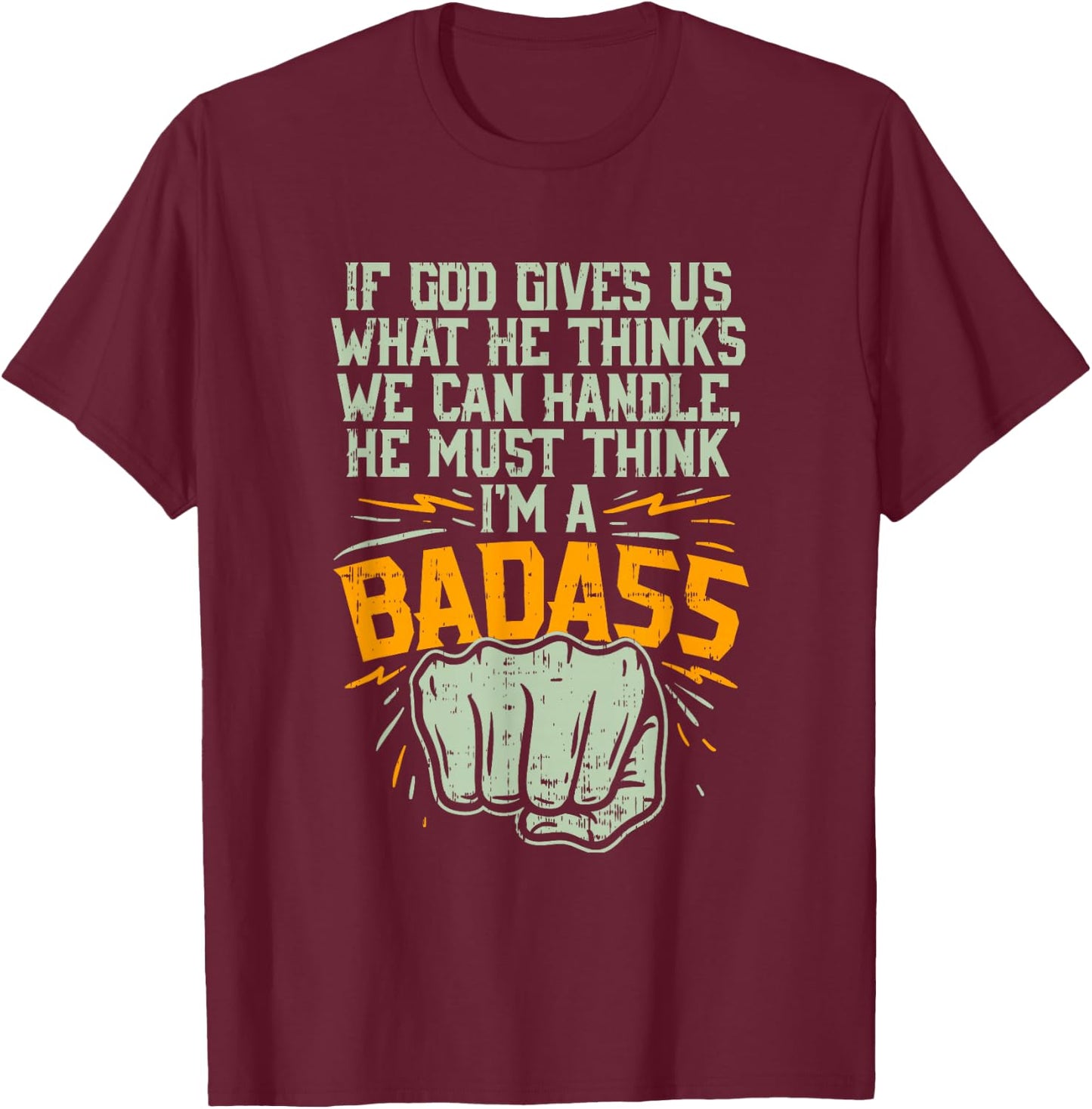 God Must Think I'm Badass I Cancer Fighting Shirt T-Shirt - T-Shirt | Maroon