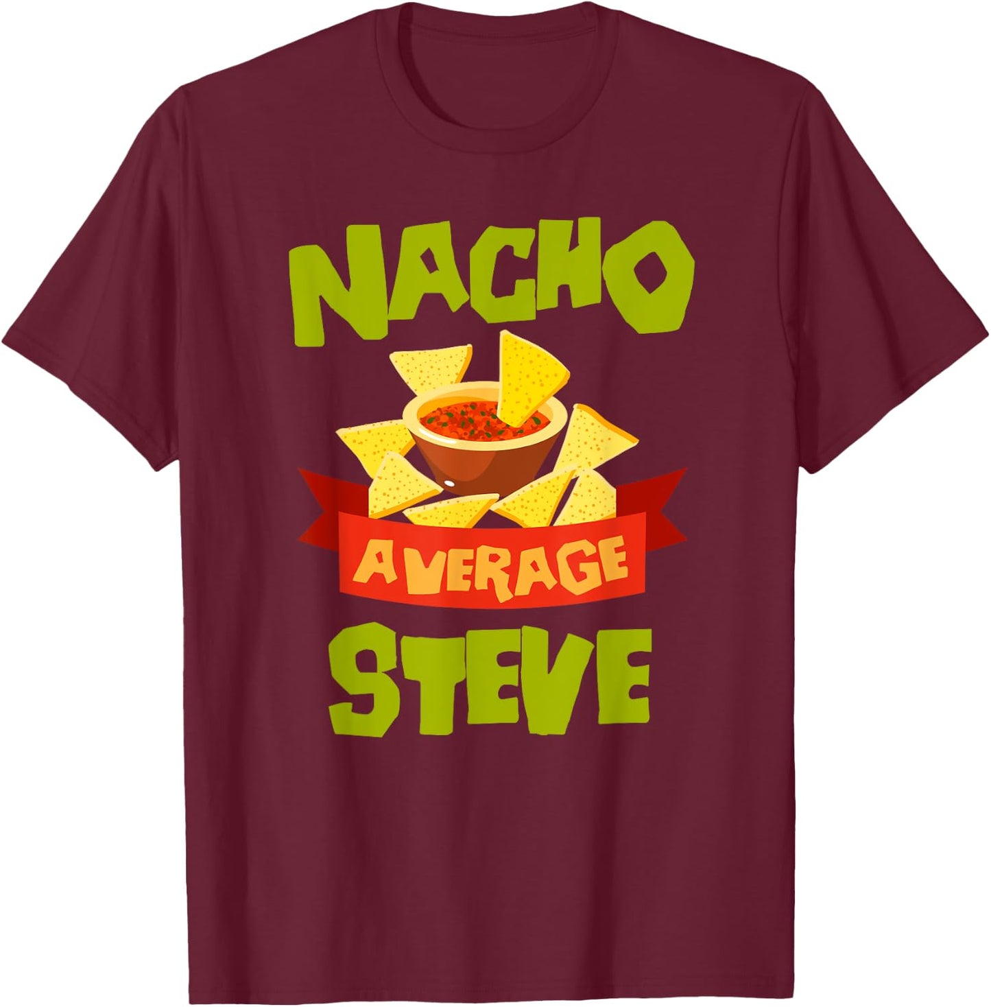 NACHO AVERAGE STEVE Funny Birthday Personalized Name Gift T-Shirt - T-Shirt | Maroon