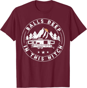 Balls Deep In This Hitch Funny Camping T-Shirt - T-Shirt | Maroon