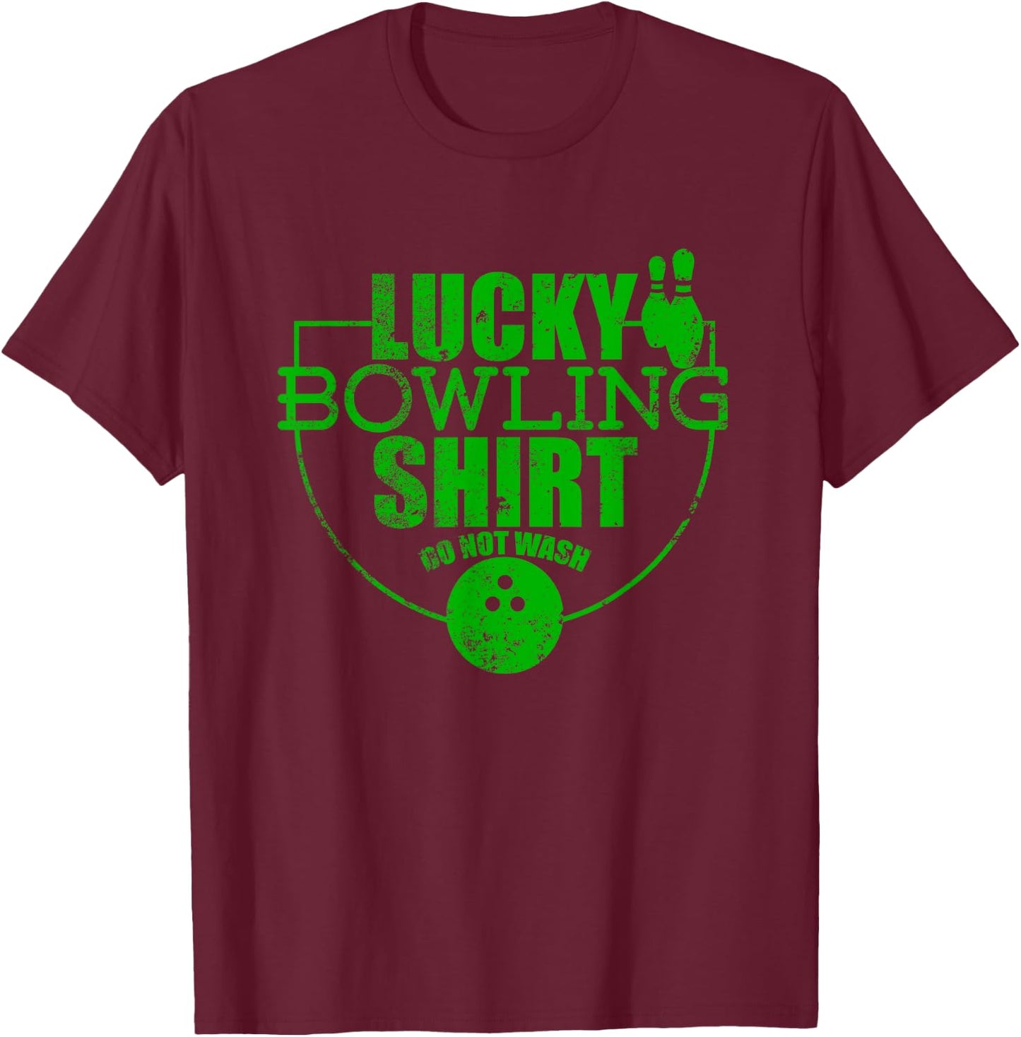 Lucky Bowling Shirt Do Not Wash Funny Quote For Bowlers T-Shirt - T-Shirt | Maroon