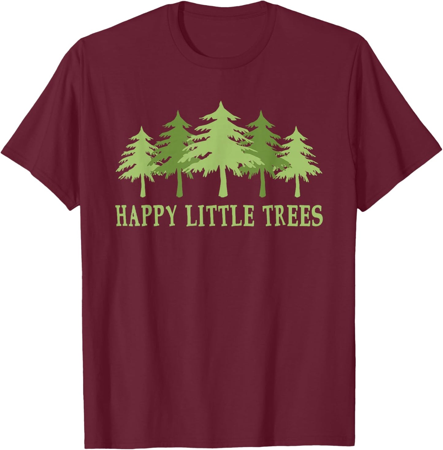 Funny Happy Little Trees Gifts Bob Style Camping T-Shirt - T-Shirt | Maroon