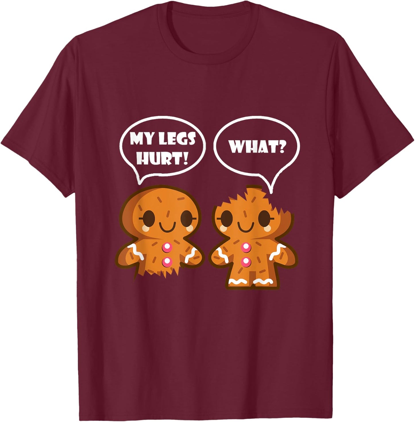 My Legs Hurt What Funny Christmas Gingerbread Man T-Shirt - T-Shirt | Maroon