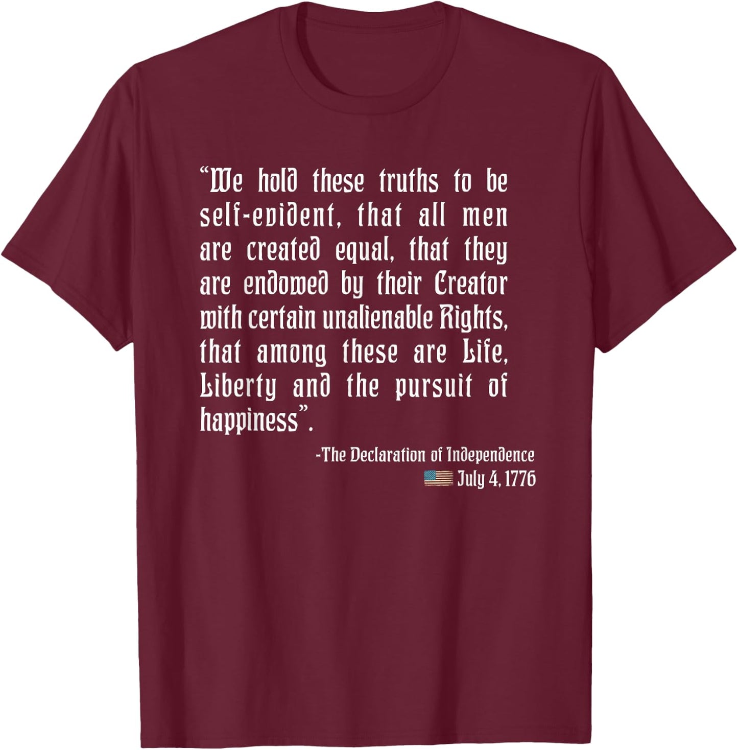 Declaration of Independence Quoting 4th of July Men T-Shirt - T-Shirt | Maroon