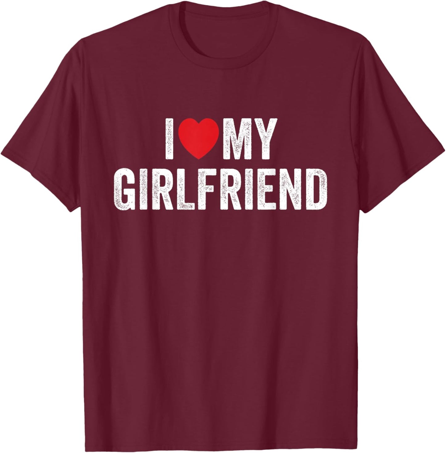 I Love My Girlfriend T-Shirt - T-Shirt | Maroon
