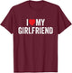 I Love My Girlfriend T-Shirt - T-Shirt | Maroon