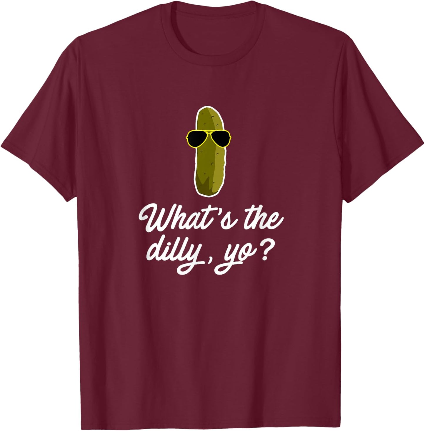 Funny Pickle Shirt Whats the Dilly Yo Food Gift T-Shirt - T-Shirt | Maroon