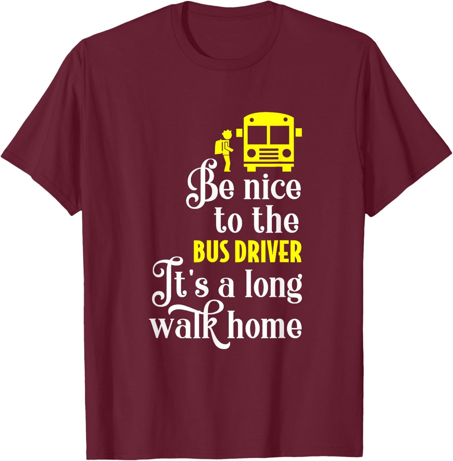 Funny School Bus Driver T-Shirt - T-Shirt | Maroon