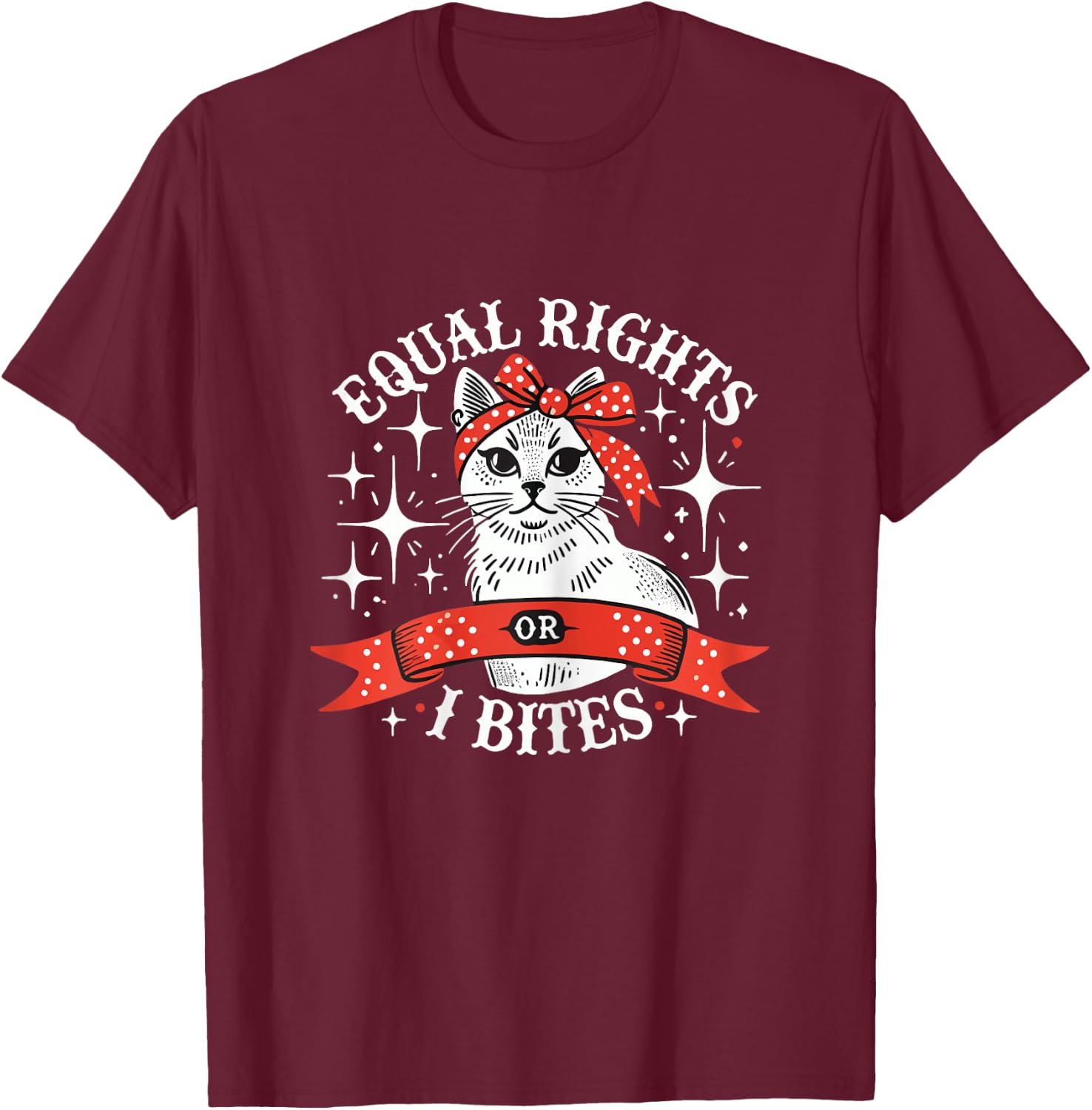Funny Feminist Cat Equal Rights Or I Bite Women Rights Equal T-Shirt - T-Shirt | Maroon