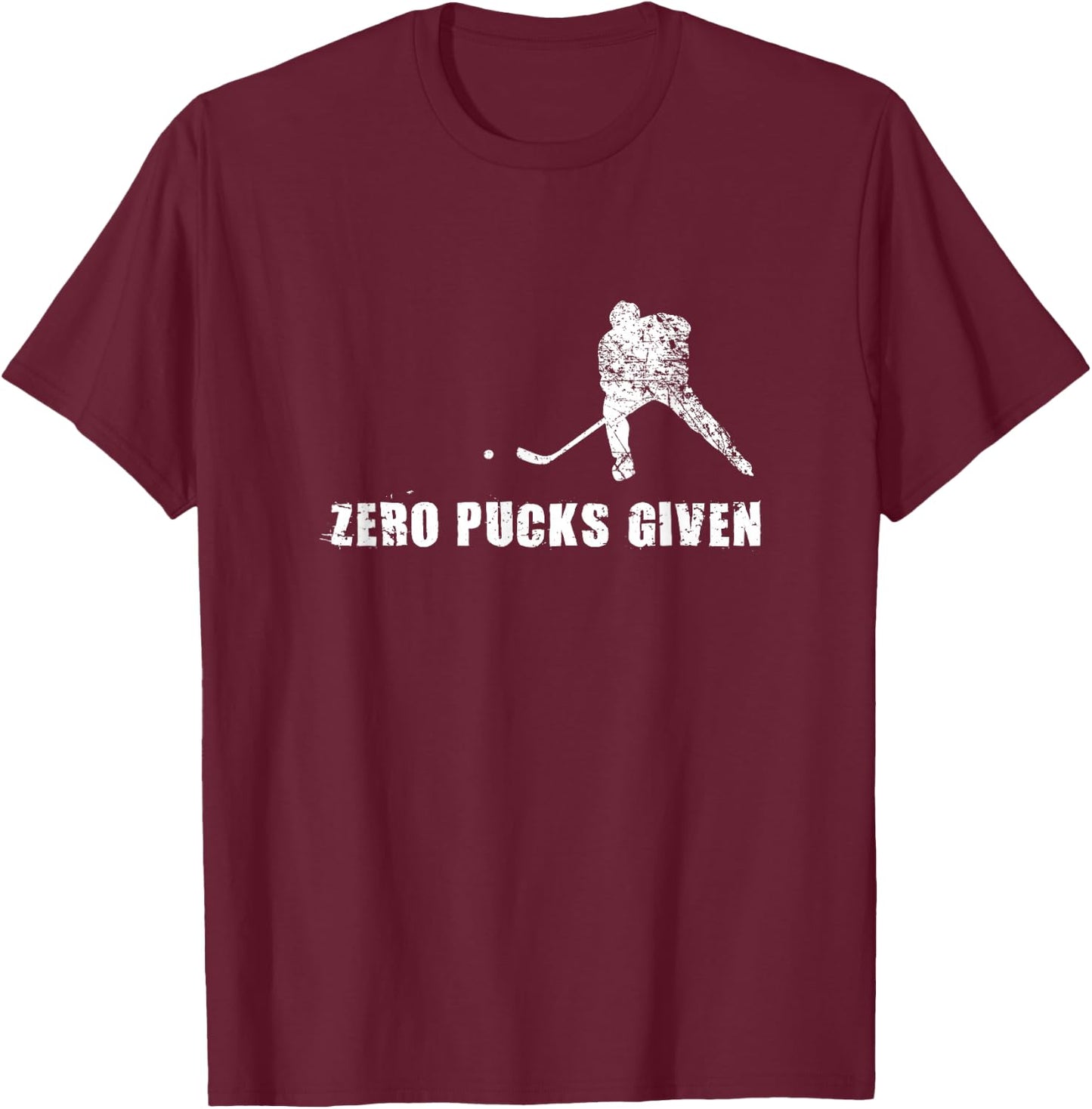 Funny Hockey Shirt, Zero Pucks Given Sports Player Gift T-Shirt - T-Shirt | Maroon