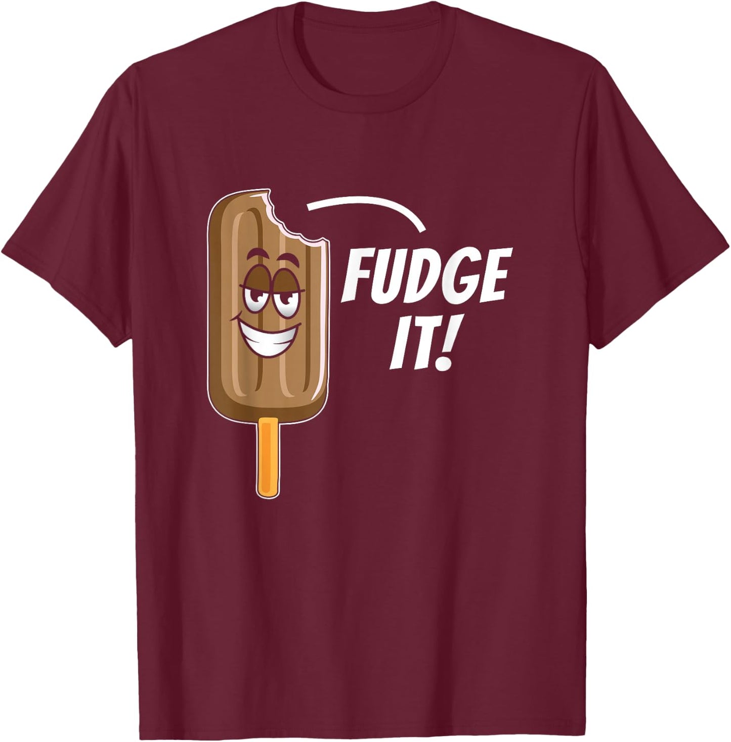 Funny Fudge It Chocolate Popsicle Dessert Food Lover Gift T-Shirt - T-Shirt | Maroon