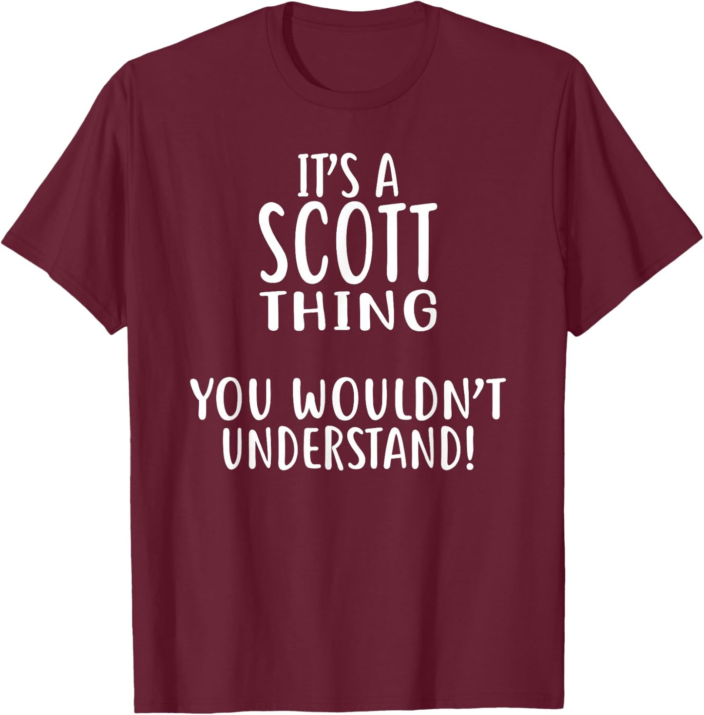 It's A SCOTT Thing, You Wouldn't Understand! SCOTT T-Shirt - T-Shirt | Maroon