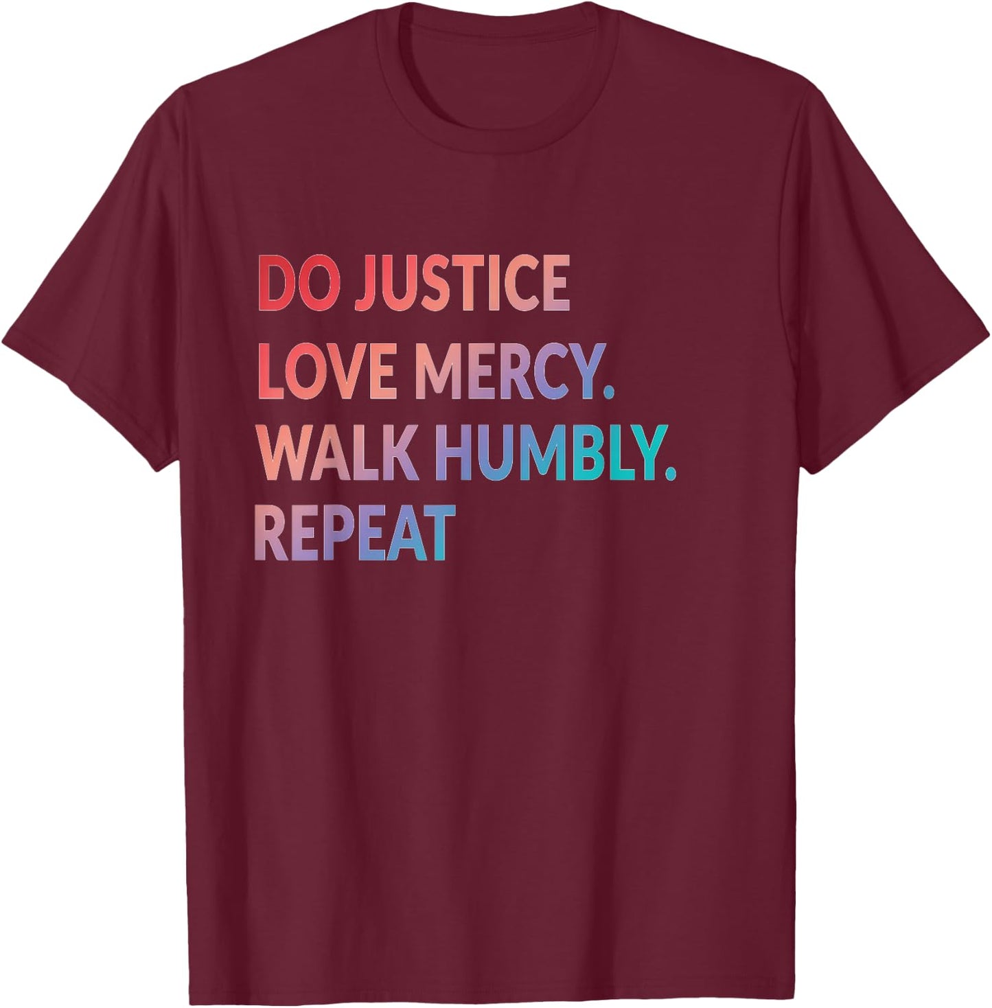 Do Justice Love Mercy Walk Humbly Repeat Christian T-Shirt - T-Shirt | Maroon