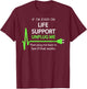 If I'm Ever on Life Support T Shirt Funny Sarcastic Geek T-Shirt - T-Shirt | Maroon